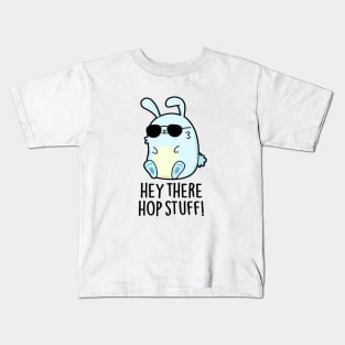 Hey There Hop Stuff Cute Hot Rabbit Pun Kids T-Shirt